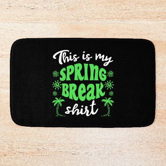 This is my spring break Bath Mats party spring break