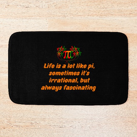 PI DAY QUOTES FOR LIFE , MATH LOVERS, MATH TEACHER Bath Mats