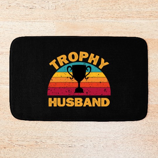 Trophy Husband | Funny Dad Joke Humor Bath Mats