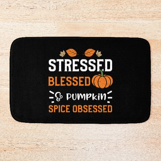 Stressed Blessed & Pumpkin Spice... Bath Mats