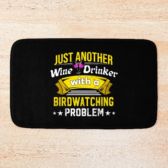 Wine Drinker with Birdwatching Problem Wine Lover Bath Mats