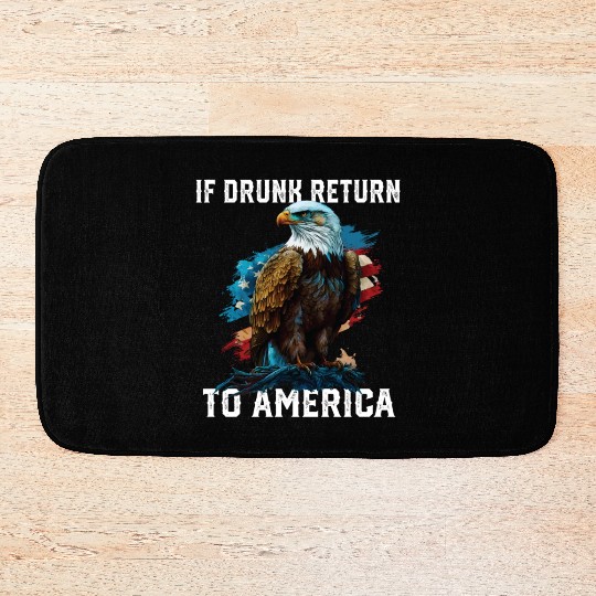 If Drunk Return to America Beer Drinker American Bath Mats