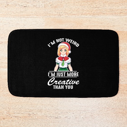 Im Not Weird Im Just More Creative Than You Funny Bath Mats