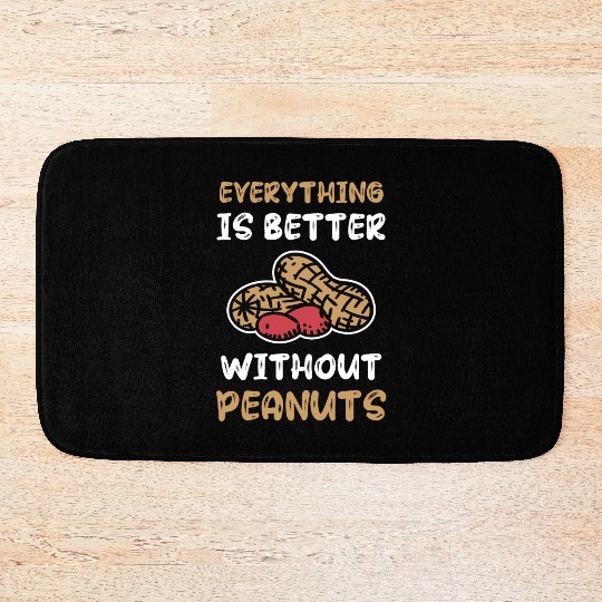 Everything Is Better Without Peanuts Peanut Bath Mats