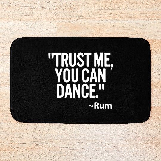 Trust me you can dance Rum Funny Bath Mats