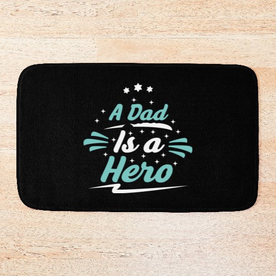 a dad is a hero, Father's Day Bath Mats