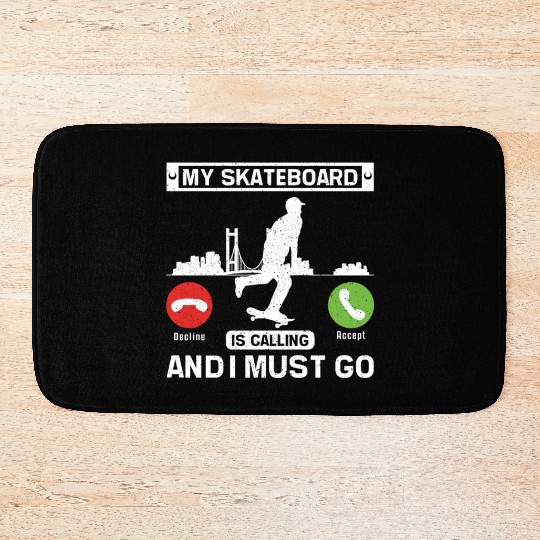 My skateboard is calling and I must go Bath Mats