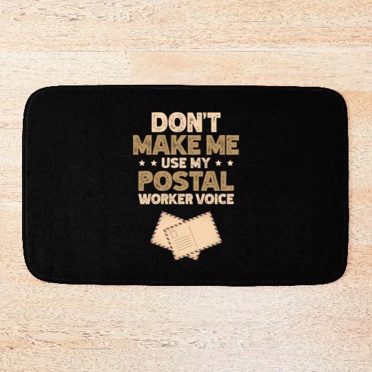 Don't Make Me Use My Postal Worker Voice Mailman Bath Mats