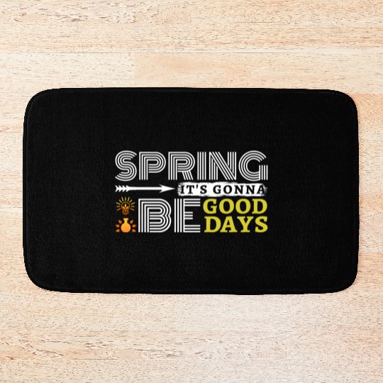 Spring it's gonna be good days inspiration quote Bath Mats