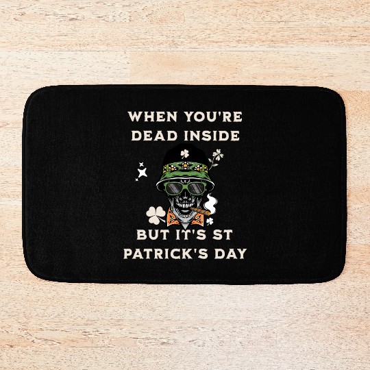 When You're Dead Inside But It's St Patricks Day Bath Mats