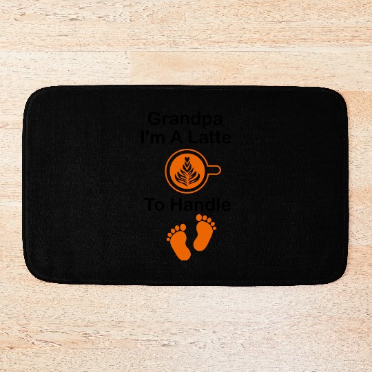 Grandpa I'm A Latte To Handle Funny Baby, Coffee Bath Mats