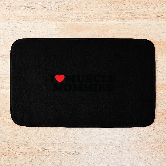 I Love Muscle Mommies, I Heart Muscle Mommies Bath Mats