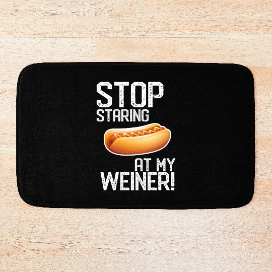 Stop Staring At My Weiner! Cool Hotdog Puppy Lover Bath Mats