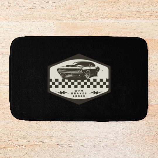 Who Brakes Loses Muscle Car Lover Racing Bath Mats