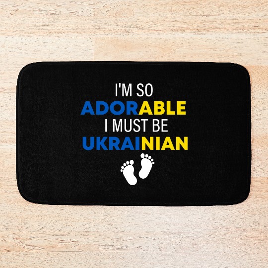 I'm so adorable. I must be Ukrainian Funny Ukraine Bath Mats