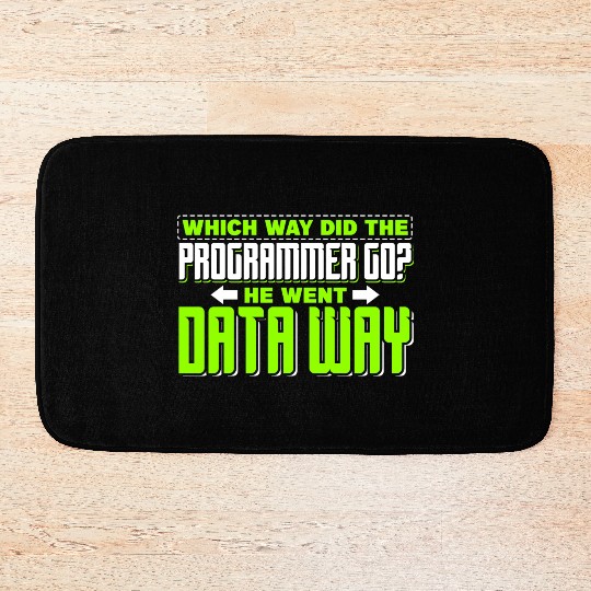 Which way did the programmer go? He went data way Bath Mats