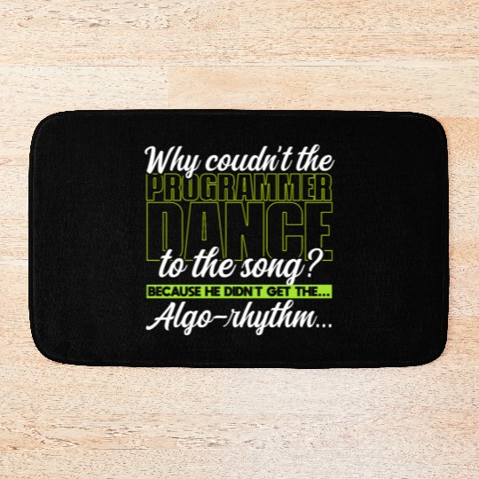 Why couldn’t the programmer dance to the song? Bath Mats