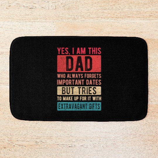 I am this dad Forgets dates Father's Day Papa gift Bath Mats
