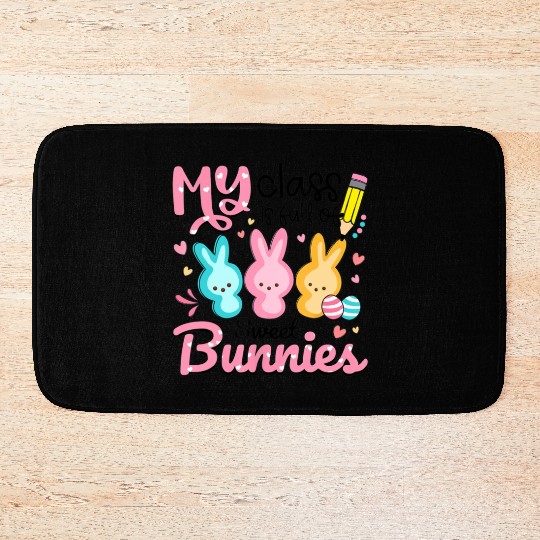 Teacher Easter My Class is Full Of Sweet Bunnies Bath Mats