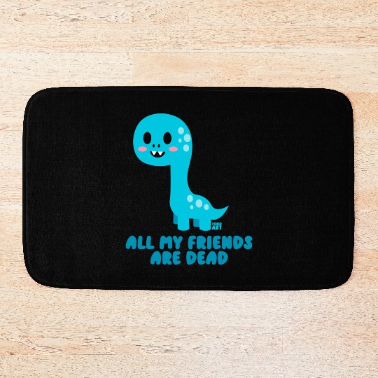 Dinosaur all My Friends Are Dead Bath Mats