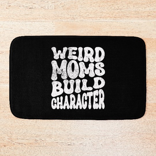 Groovy Weird Moms Build Character Mother's Day Bath Mats