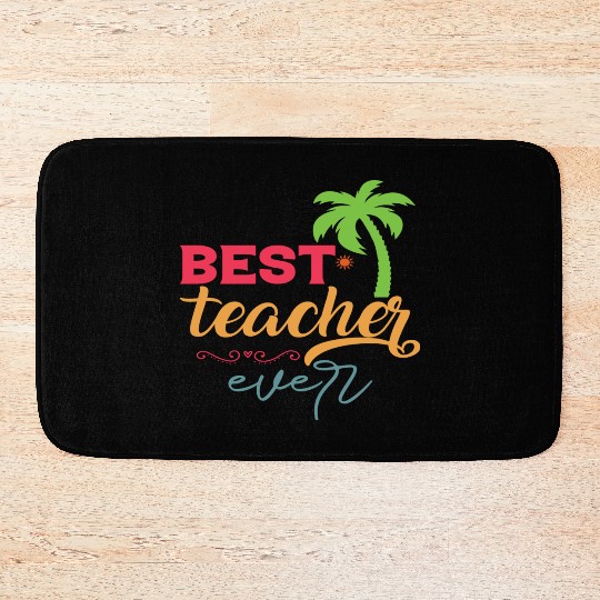 Best Teacher Ever Bath Mats