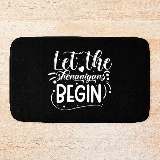 Let The Shenanigans Begin | St Patricks Day Bath Mats