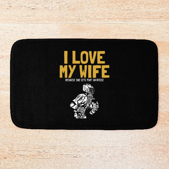 I Love My Wife Lacrosse Lax Legend Fan Mom Goalie Bath Mats