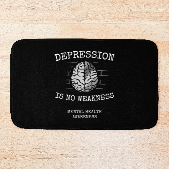 Depression Is No Weakness Mental Health Awareness Bath Mats