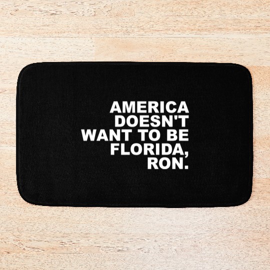 A Merica Doesn't Want To Be Florida, Ron Apparel Bath Mats
