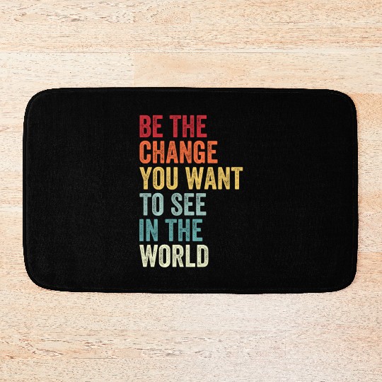 Be The Change You Want To See in The World Equali Bath Mats