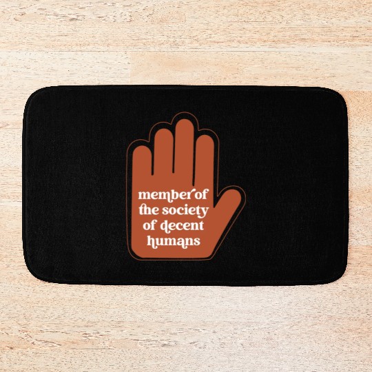 Member Of The Society Of Decent Humans Funny Bath Mats