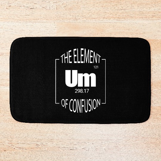 Periodic Table Pun Um The Element Of Confusion Bath Mats