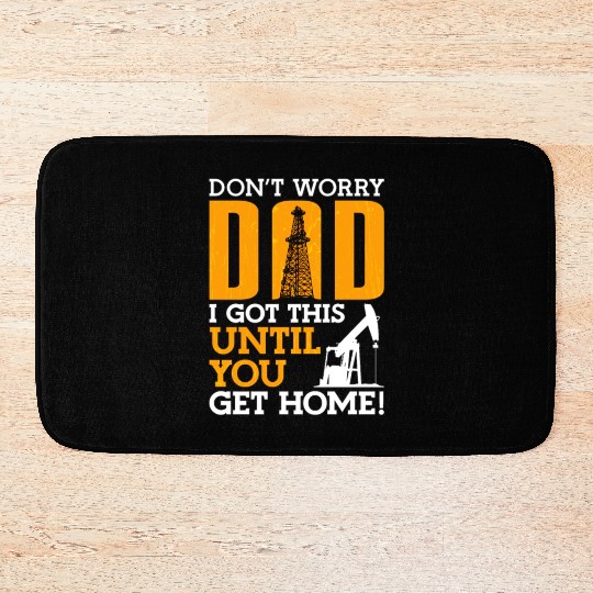 Oilfield Worker Don t Worry Dad Bath Mats
