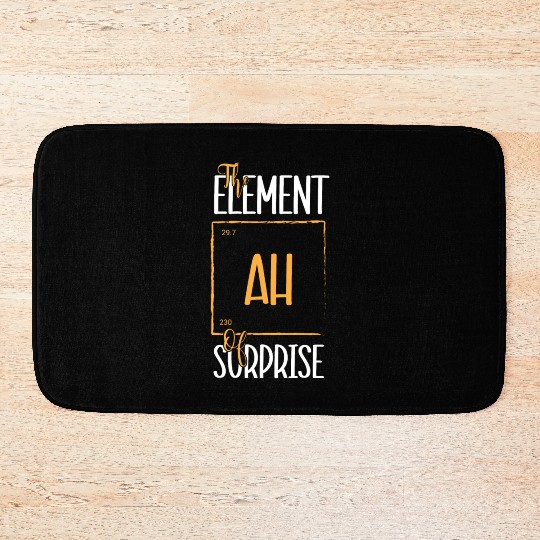 Chemistry Science Humor Ah The Element Of Surprise Bath Mats