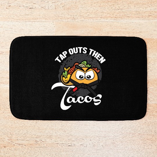 Tap Out Then Tacos Funny Martial Arts Jiu Jitsu Bath Mats
