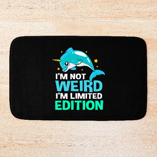 Im Not Weird Im Limited Edition Funny Narwhal Bath Mats