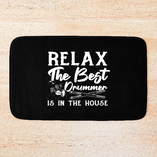 Relax The Best Drummer Is In The House - Drum Play Bath Mats