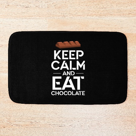 Keep Calm And Eat Chocolate Bath Mats
