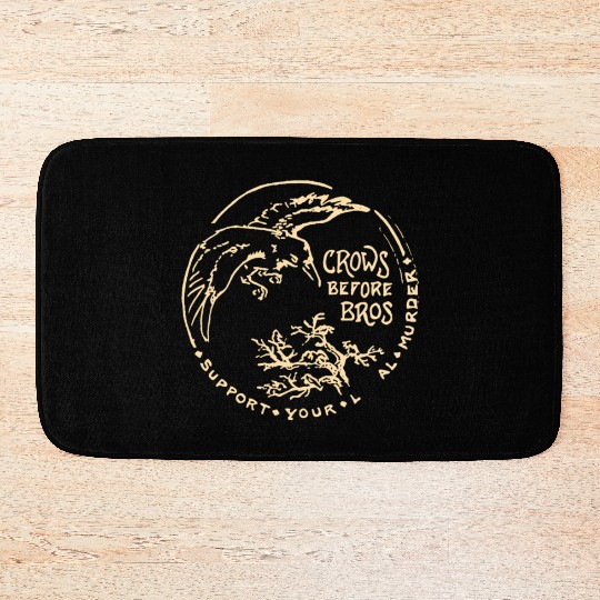 Crows Before Bros Support Your Local Murder Bath Mats