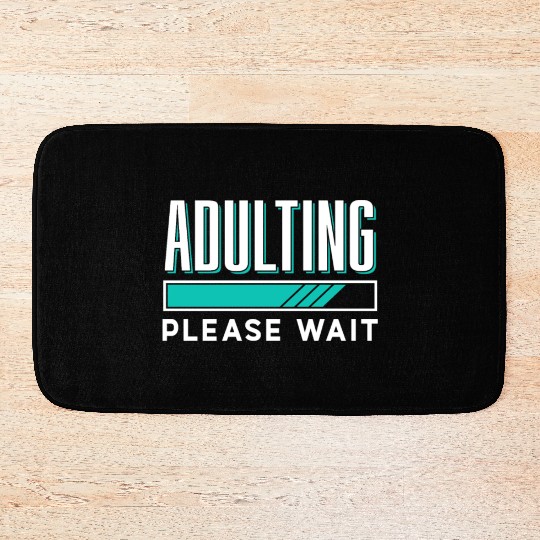 Adulting Please Wait Birthday Adult Adulthood Bath Mats