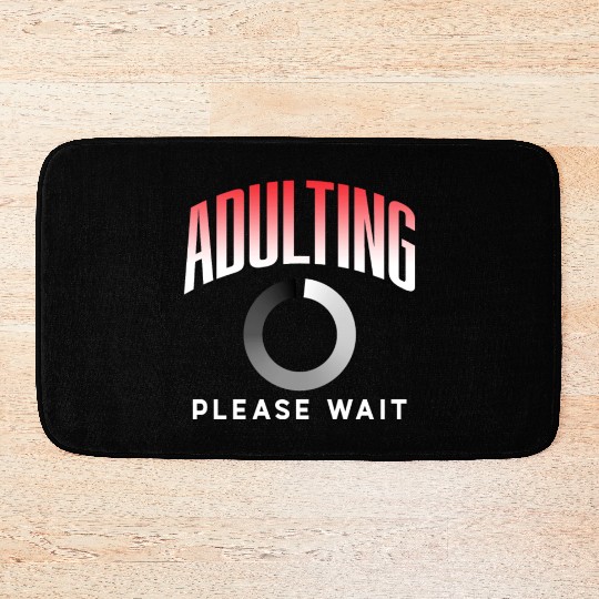 Adulting Please Wait Adulthood Birthday Adult Bath Mats