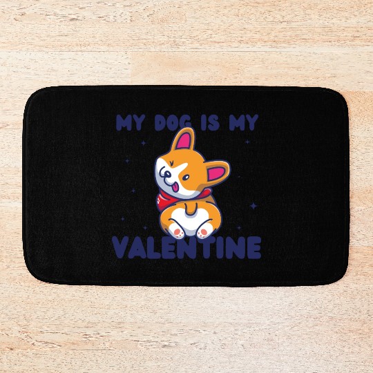 my dog is my valentine for dog lover Bath Mats
