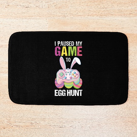 I Paused My Game To Egg Hunt funny Easter Bath Mats