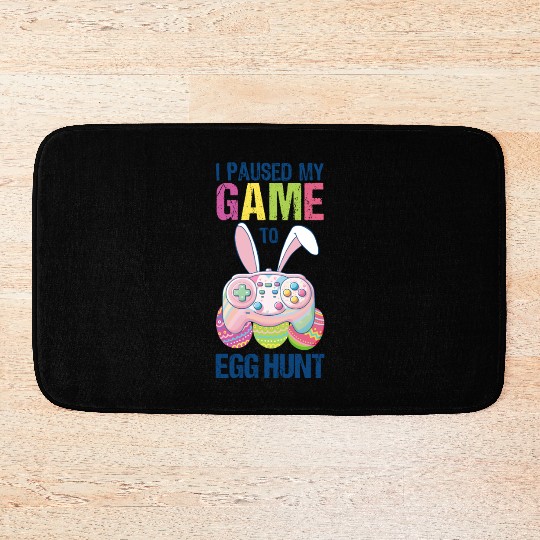I Paused My Game To Egg Hunt funny Easter Bath Mats