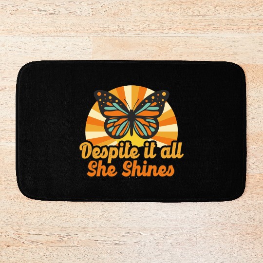 Despite it all She Shines butterfly Bath Mats