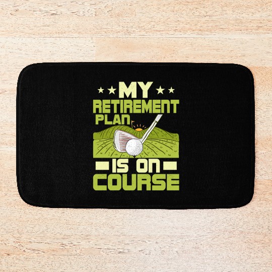 My Retirement Plan Is On Course Golfing Golf Bath Mats