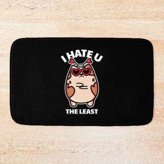 I Hate You The Least Funny I Love You Cat Quote Bath Mats