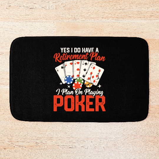 Yes I Do Have A Retirement Plan Gambling Poker Pl Bath Mats