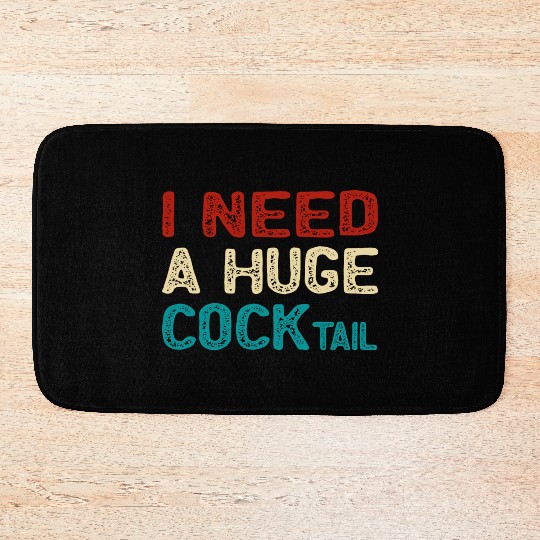 I Need A Huge Cocktail Bath Mats